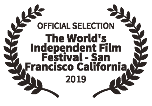 The World's Independent Film Festival, San Francisco, Official Selection 2019